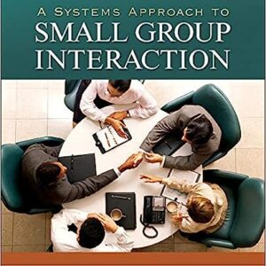 Test Bank For A Systems Approach to Small Group Interaction 11th edition