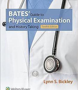 Test Bank For Bate’s Guide to Physical Examination and History Taking 12th Edition Bickley