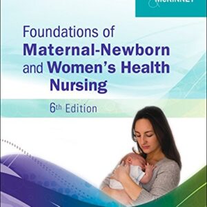 Test Bank for Foundations of Maternal Newborn and Womens Health Nursing 6th Edition