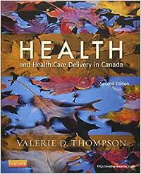 Test Bank For Health And Health Care Delivery in Canada 2nd Edition By Thompson RN PHC NP