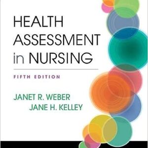 Health Assessment in Nursing 5th Edition By Janet R. Weber, Jane H. Kelley - Test Bank