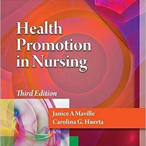 Health Promotion In Nursing 3rd Edition By Janice A Maville - Test Bank