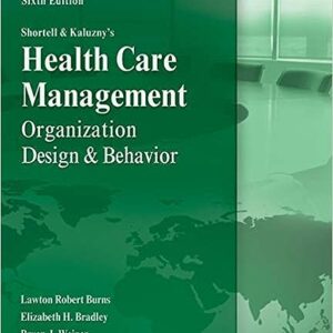 Healthcare Management Organization Design And Behavior 6th Edition By Lawton Burns - Test Bank
