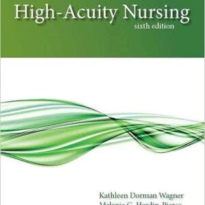 High Acuity Nursing 6th Edition By Kathleen Dorman Wagner - Test Bank