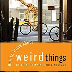 How to Think About Weird Things Critical Thinking for a New Age 8th Edition by Theodore Schick - Test Bank