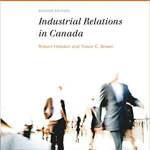 Industrial Relations in Canada 3rd Edition By Robert Hebdon - Test Bank