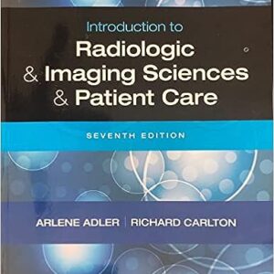 Test Bank for Introduction to Radiologic and Imaging Sciences and Patient Care 7th Edition Adler