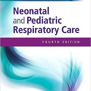 Test Bank for Neonatal and Pediatric Respiratory Care 4th edition