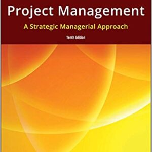 Project Management A Strategic Managerial Approach 10th Edition - Test Bank