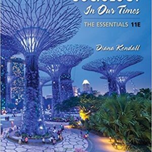 SOCIOLOGY IN OUR TIMES THE ESSENTIALS 11TH EDITION - Test Bank