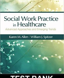 Social Work Practice in Healthcare Advanced Approaches and Emerging Trends 1st Edition - Test Bank