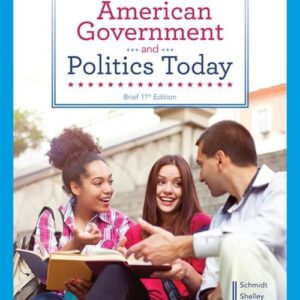 Test Bank For American Government and Politics Today, Brief, 11th Edition Steffen W. Schmidt